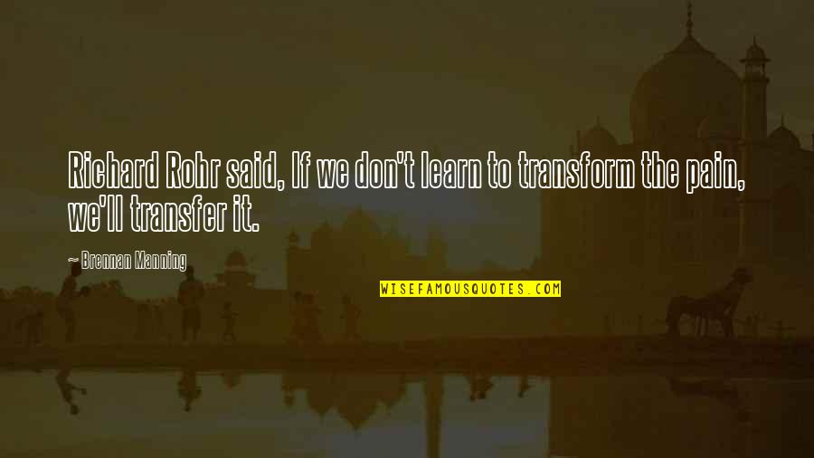Povrh Jezera Quotes By Brennan Manning: Richard Rohr said, If we don't learn to