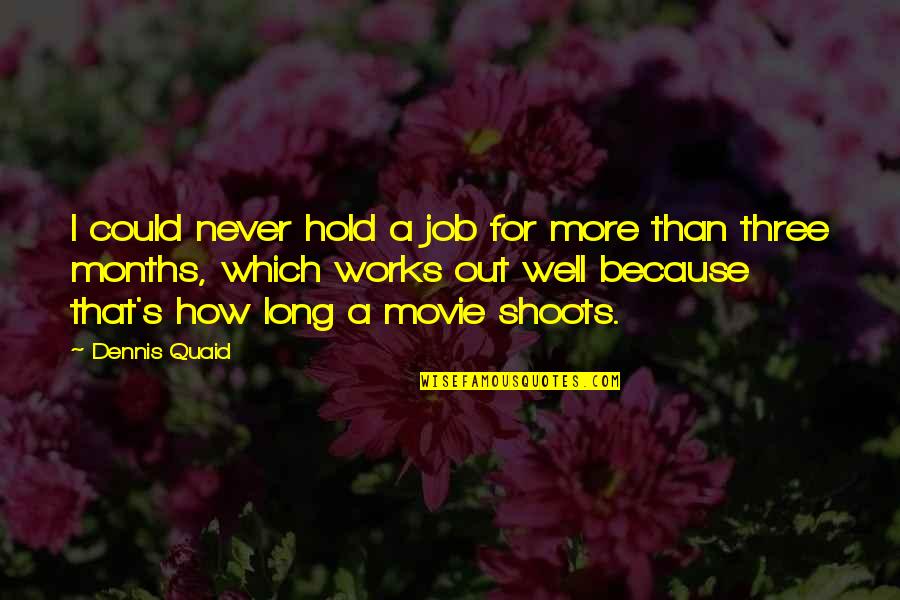 Povyk Quotes By Dennis Quaid: I could never hold a job for more