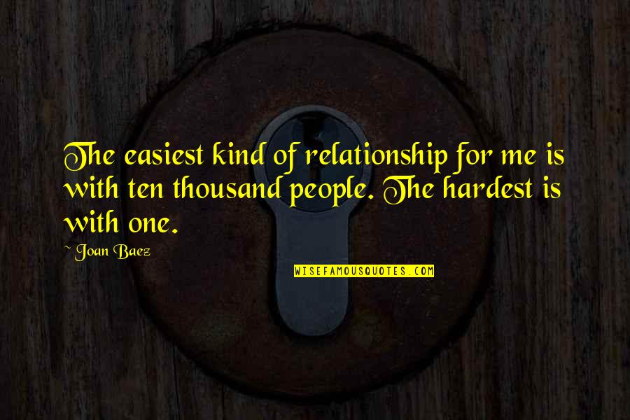 Pow Camps Quotes By Joan Baez: The easiest kind of relationship for me is Pow Camps Quotes By Joan Baez: The easiest kind of relationship for me is
