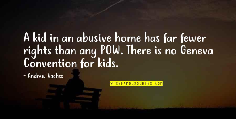 Pow Quotes By Andrew Vachss: A kid in an abusive home has far
