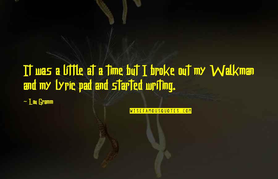 Powder Room Quotes By Lou Gramm: It was a little at a time but
