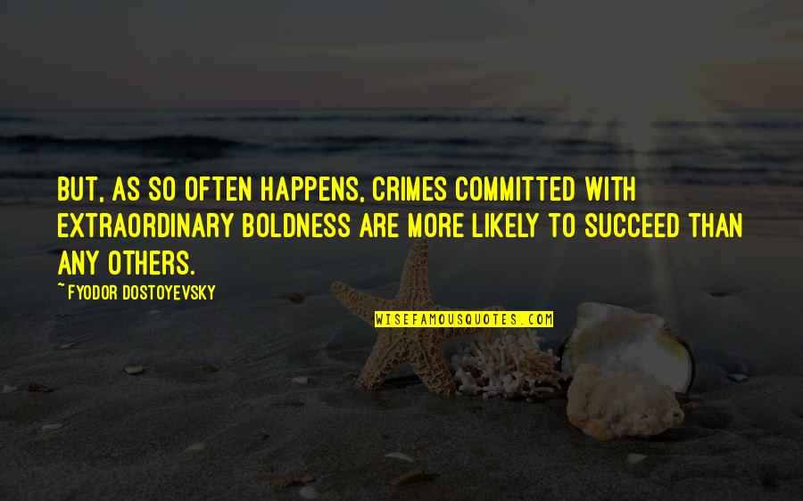 Powderfinger Tab Quotes By Fyodor Dostoyevsky: But, as so often happens, crimes committed with