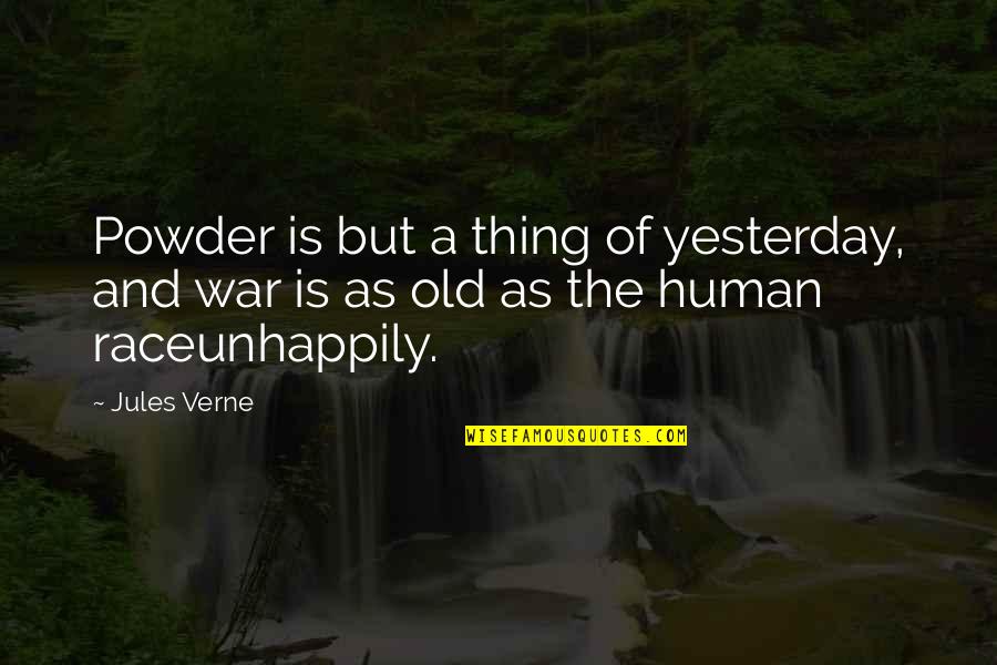 Powder's Quotes By Jules Verne: Powder is but a thing of yesterday, and