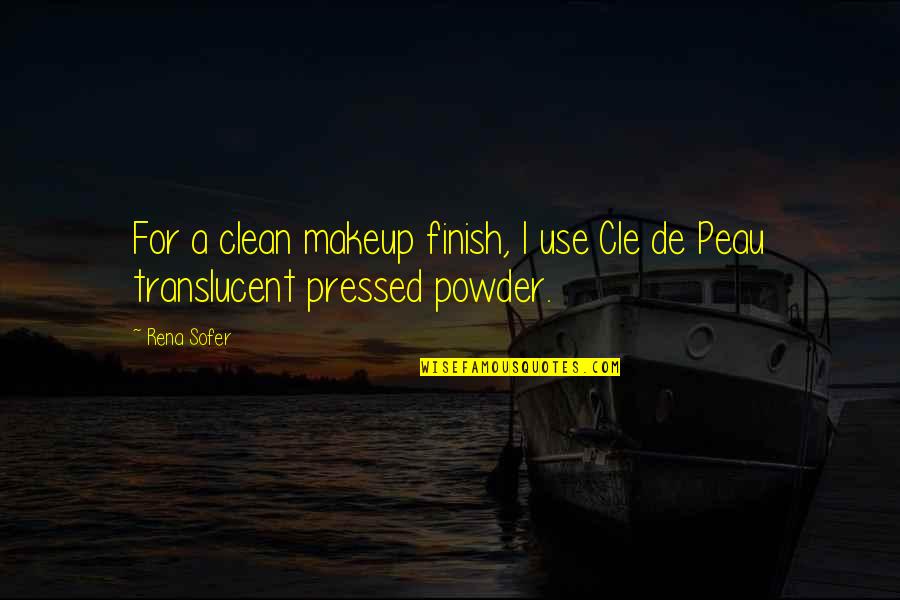 Powder's Quotes By Rena Sofer: For a clean makeup finish, I use Cle