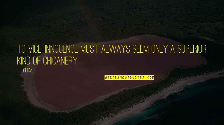 Poweful Quotes By Ouida: To vice, innocence must always seem only a