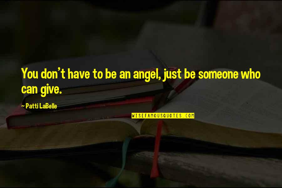 Powel Quotes By Patti LaBelle: You don't have to be an angel, just