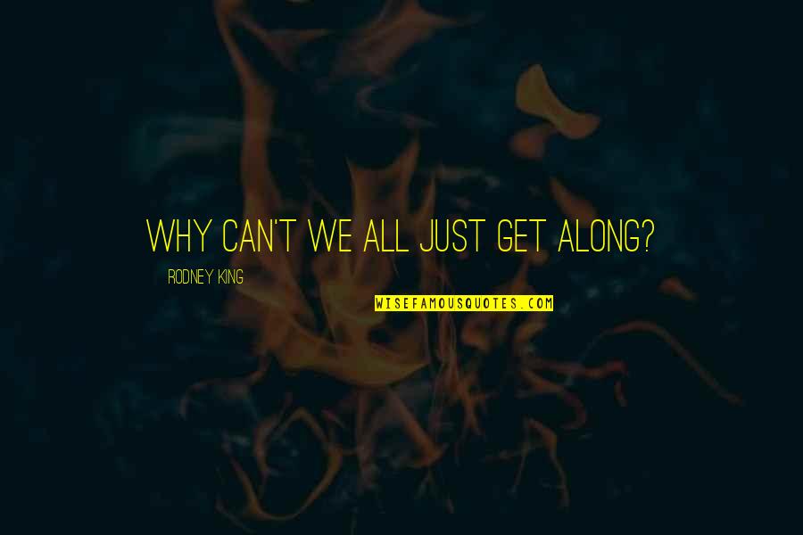 Power Alderman Quotes By Rodney King: Why can't we all just get along? Power Alderman Quotes By Rodney King: Why can't we all just get along?