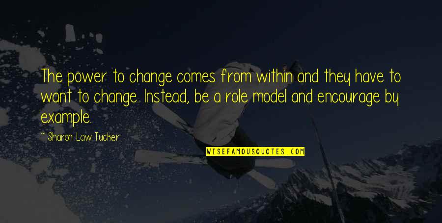 Power And Change Quotes By Sharon Law Tucker: The power to change comes from within and