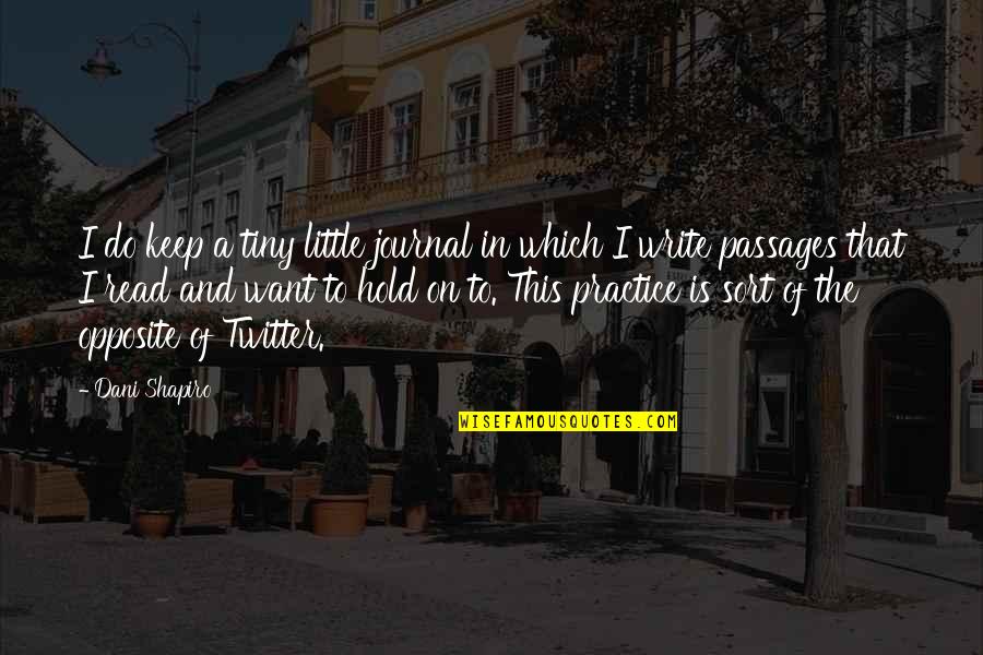 Power And Conflict Anthology Key Quotes By Dani Shapiro: I do keep a tiny little journal in Power And Conflict Anthology Key Quotes By Dani Shapiro: I do keep a tiny little journal in