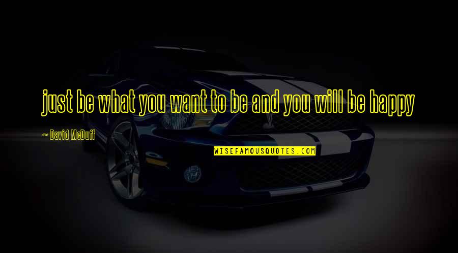Power And Control Animal Farm Quotes By David McDuff: just be what you want to be and Power And Control Animal Farm Quotes By David McDuff: just be what you want to be and