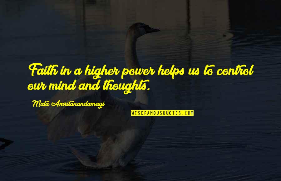 Power And Control Quotes By Mata Amritanandamayi: Faith in a higher power helps us to