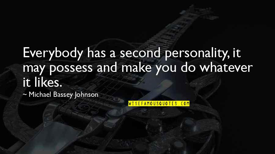 Power And Control Quotes By Michael Bassey Johnson: Everybody has a second personality, it may possess