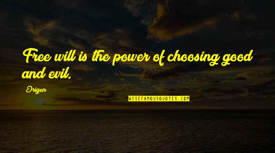 Power And Freedom Quotes By Origen: Free will is the power of choosing good