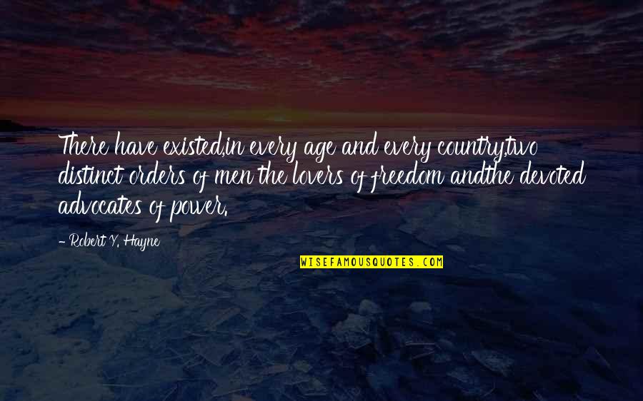 Power And Freedom Quotes By Robert Y. Hayne: There have existed,in every age and every country,two
