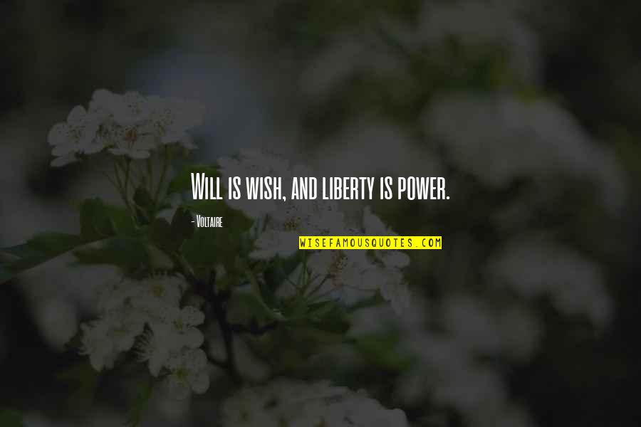 Power And Freedom Quotes By Voltaire: Will is wish, and liberty is power.