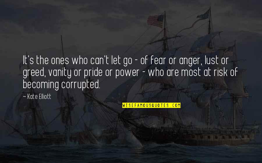 Power And Greed Quotes By Kate Elliott: It's the ones who can't let go -