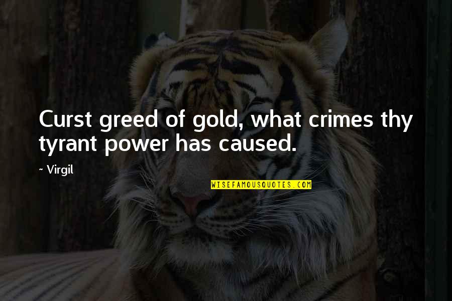 Power And Greed Quotes By Virgil: Curst greed of gold, what crimes thy tyrant