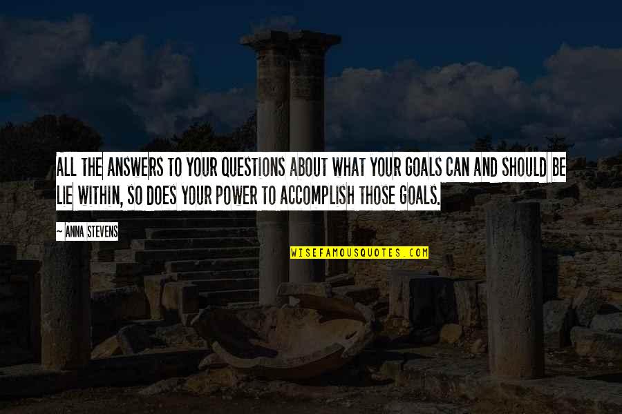 Power And Mind Quotes By Anna Stevens: All the answers to your questions about what
