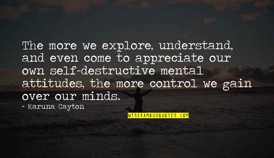 Power And Mind Quotes By Karuna Cayton: The more we explore, understand, and even come