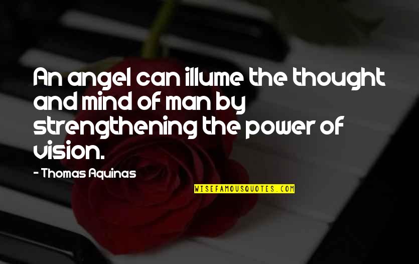Power And Mind Quotes By Thomas Aquinas: An angel can illume the thought and mind