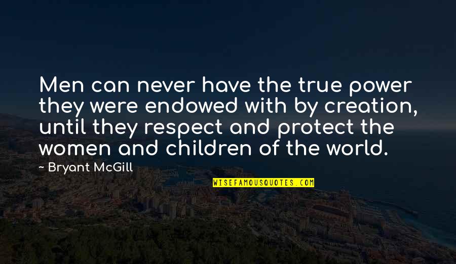 Power And Respect Quotes By Bryant McGill: Men can never have the true power they