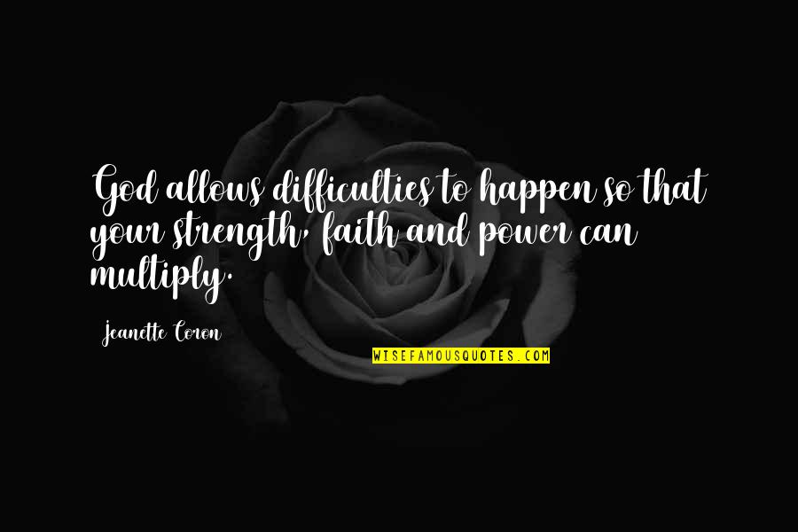 Power And Strength Quotes By Jeanette Coron: God allows difficulties to happen so that your