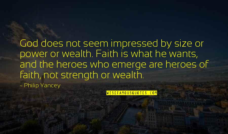 Power And Wealth Quotes By Philip Yancey: God does not seem impressed by size or