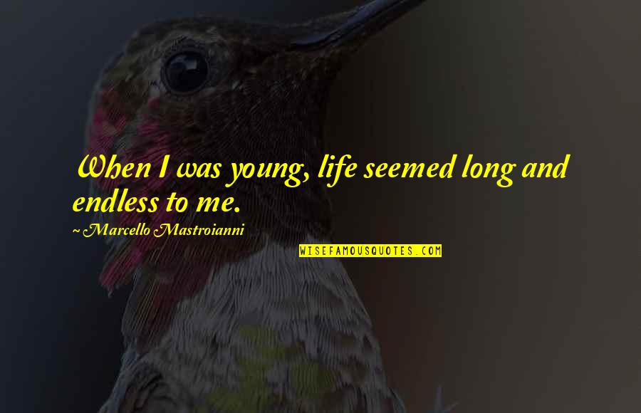 Power Brokers Of The Black Quotes By Marcello Mastroianni: When I was young, life seemed long and Power Brokers Of The Black Quotes By Marcello Mastroianni: When I was young, life seemed long and