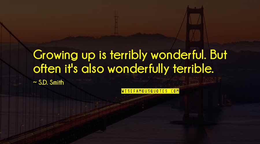 Power Button Quotes By S.D. Smith: Growing up is terribly wonderful. But often it's