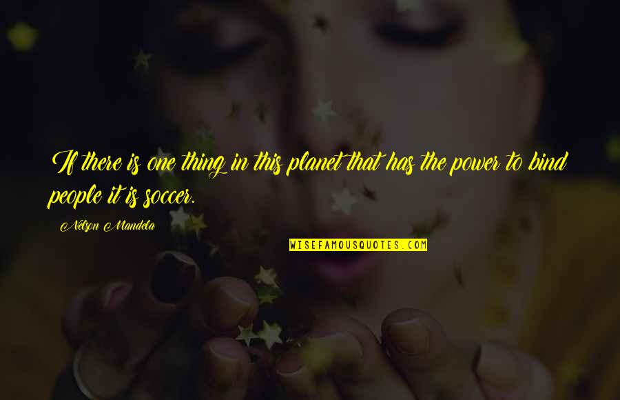 Power By Nelson Mandela Quotes By Nelson Mandela: If there is one thing in this planet