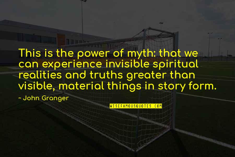 Power Christian Quotes By John Granger: This is the power of myth: that we Power Christian Quotes By John Granger: This is the power of myth: that we