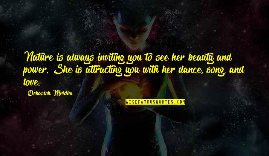 Power Dance Quotes By Debasish Mridha: Nature is always inviting you to see her