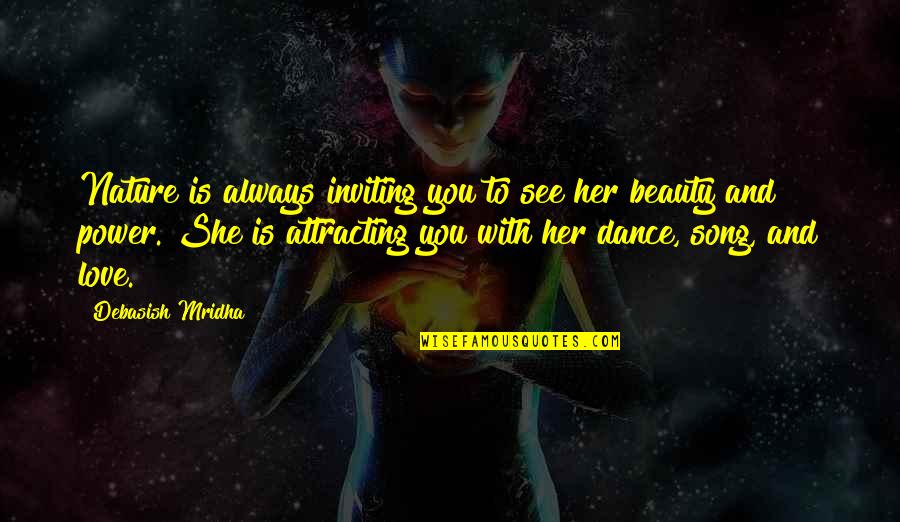 Power Dance Quotes By Debasish Mridha: Nature is always inviting you to see her Power Dance Quotes By Debasish Mridha: Nature is always inviting you to see her