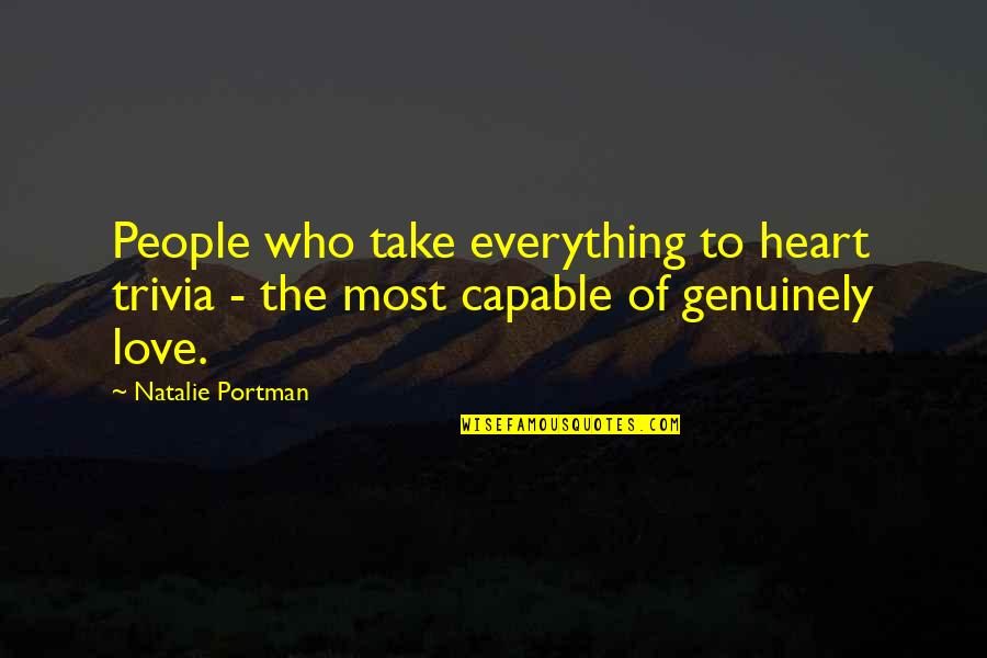 Power Elite Quotes By Natalie Portman: People who take everything to heart trivia -