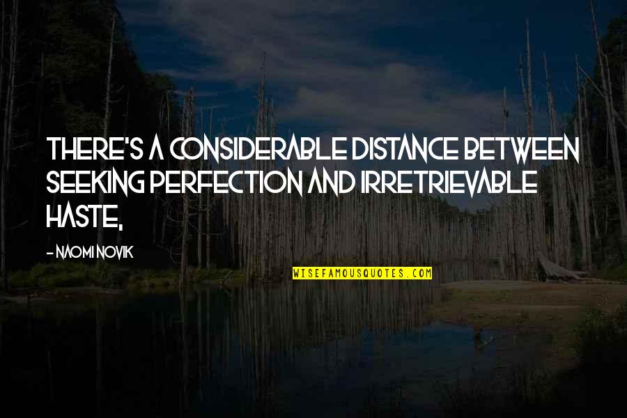 Power George Orwell Quotes By Naomi Novik: There's a considerable distance between seeking perfection and