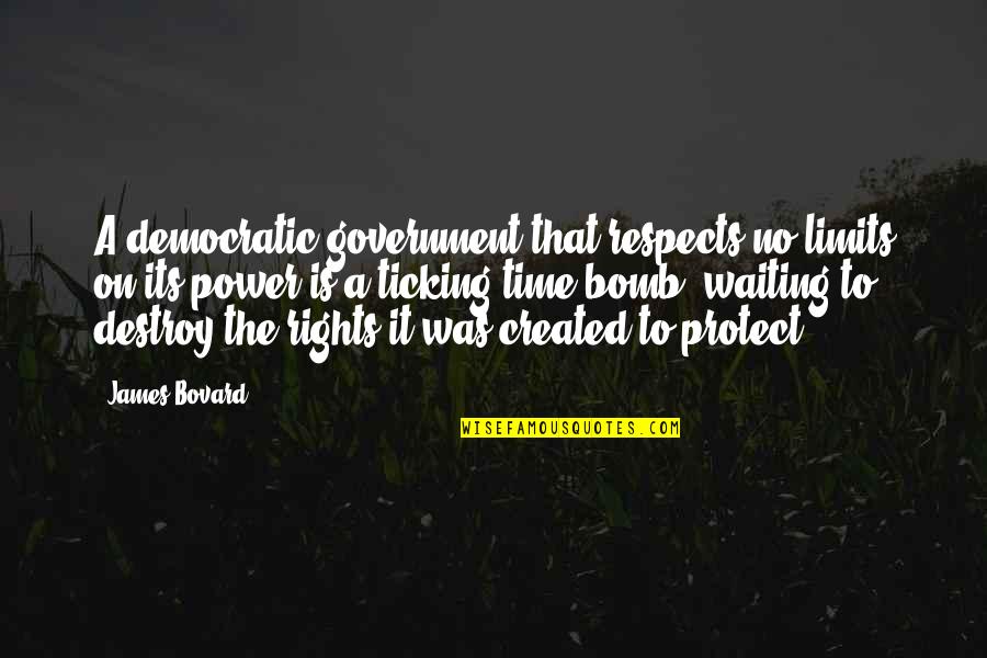 Power Government Quotes By James Bovard: A democratic government that respects no limits on