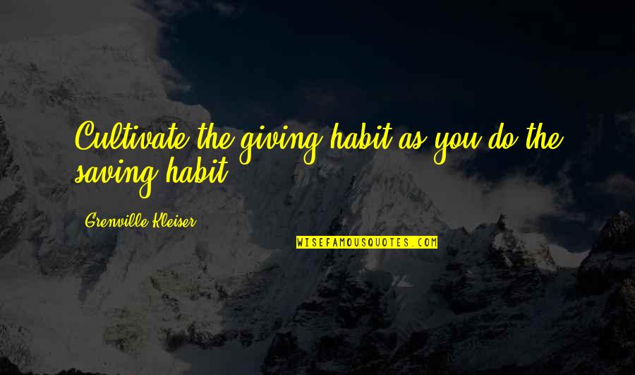 Power Handmaids Tale Quotes By Grenville Kleiser: Cultivate the giving habit as you do the Power Handmaids Tale Quotes By Grenville Kleiser: Cultivate the giving habit as you do the