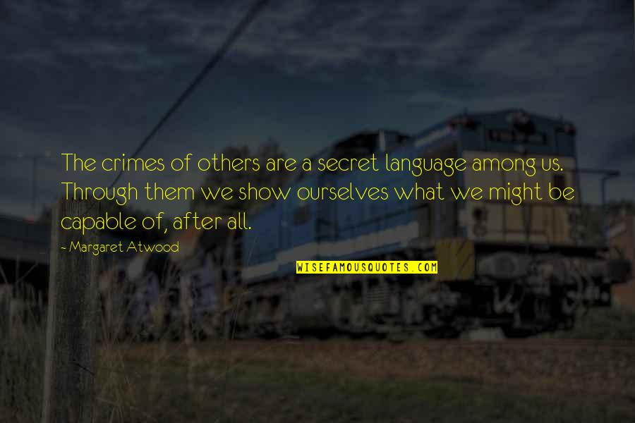Power In A Tale Of Two Cities Quotes By Margaret Atwood: The crimes of others are a secret language