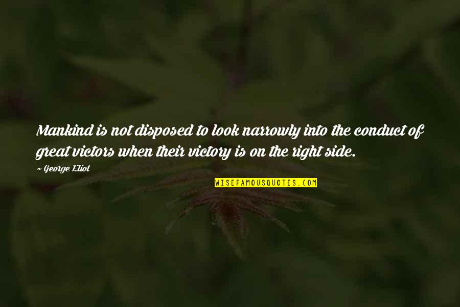 Power In Brave New World Quotes By George Eliot: Mankind is not disposed to look narrowly into