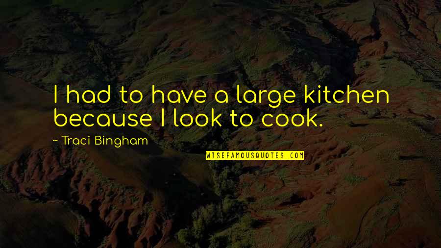 Power In Brave New World Quotes By Traci Bingham: I had to have a large kitchen because