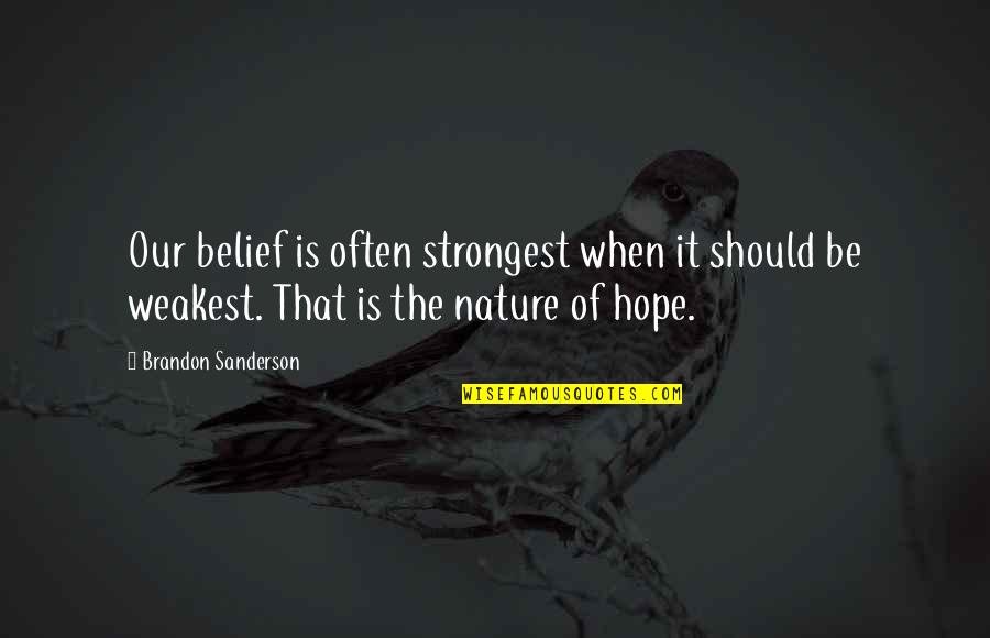 Power In Lotf Quotes By Brandon Sanderson: Our belief is often strongest when it should