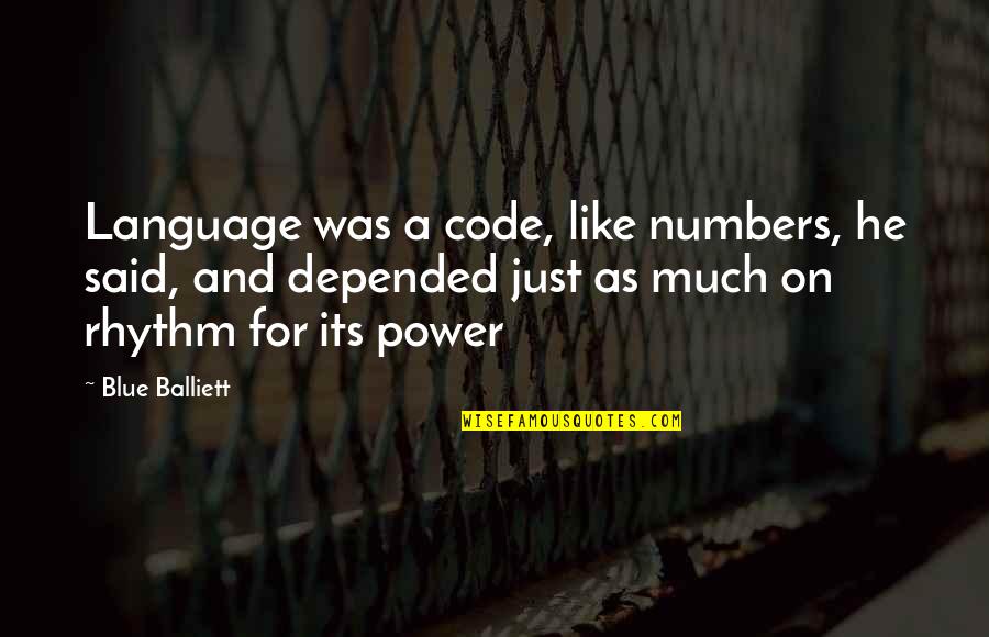 Power In Numbers Quotes By Blue Balliett: Language was a code, like numbers, he said,