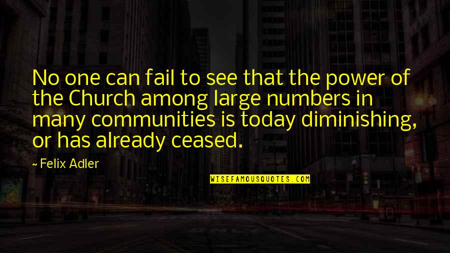 Power In Numbers Quotes By Felix Adler: No one can fail to see that the