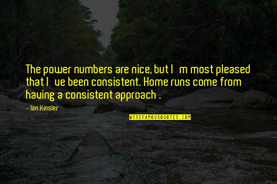 Power In Numbers Quotes By Ian Kinsler: The power numbers are nice, but I'm most