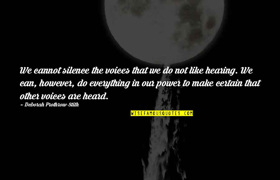 Power In Voice Quotes By Deborah Prothrow-Stith: We cannot silence the voices that we do
