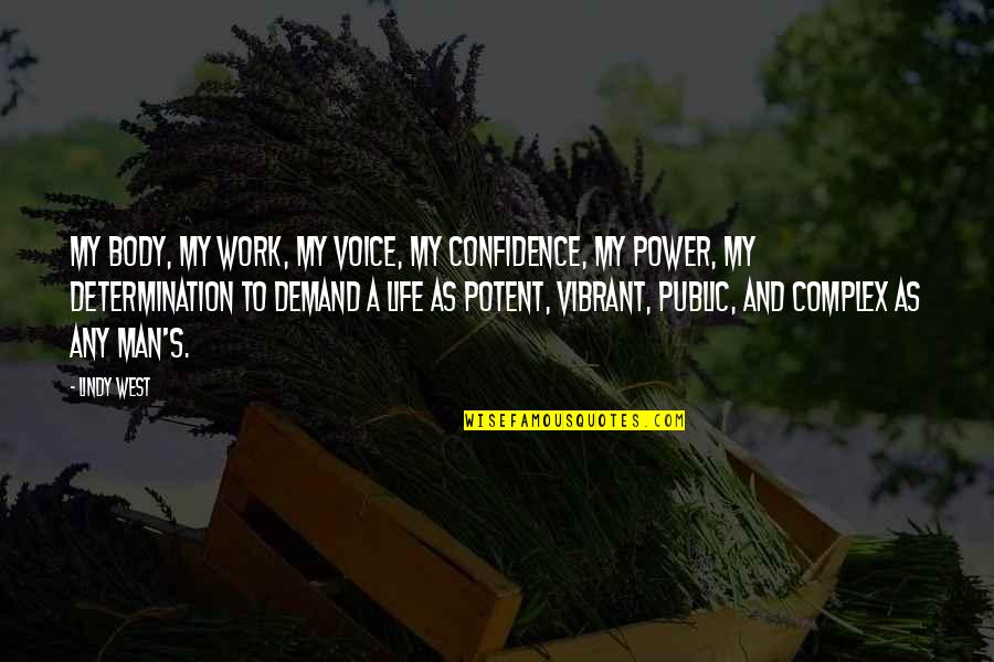 Power In Voice Quotes By Lindy West: my body, my work, my voice, my confidence,