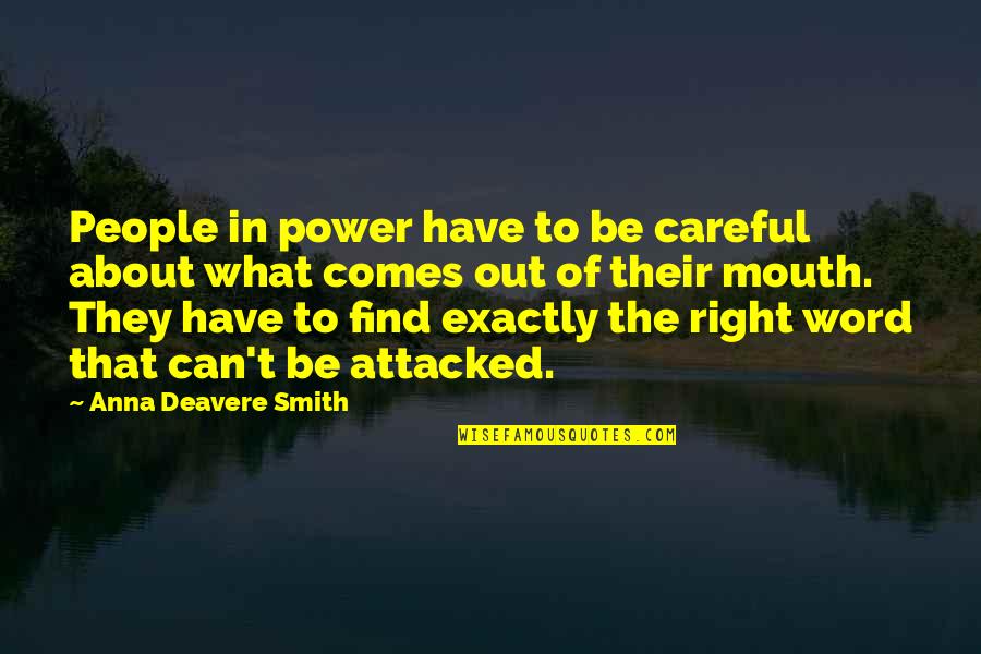 Power In Word Quotes By Anna Deavere Smith: People in power have to be careful about