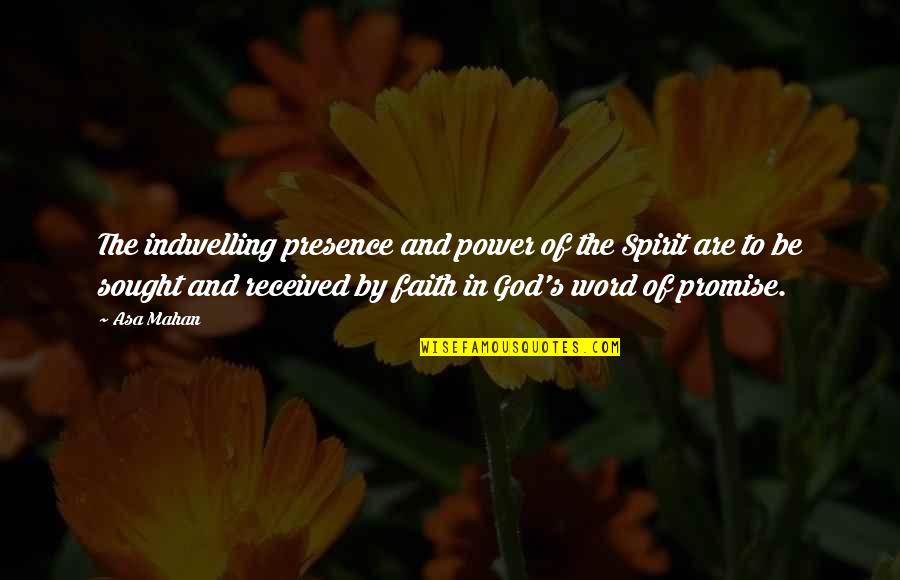 Power In Word Quotes By Asa Mahan: The indwelling presence and power of the Spirit