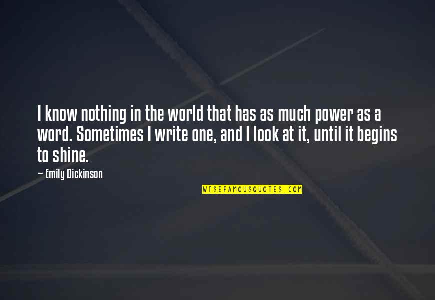 Power In Word Quotes By Emily Dickinson: I know nothing in the world that has