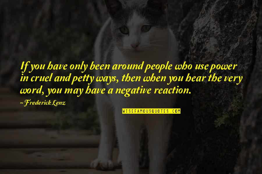 Power In Word Quotes By Frederick Lenz: If you have only been around people who